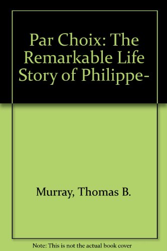 Beispielbild fr Par Choix : The Remarkable Life Story of Philippe zum Verkauf von Court Street Books/TVP Properties, Inc.