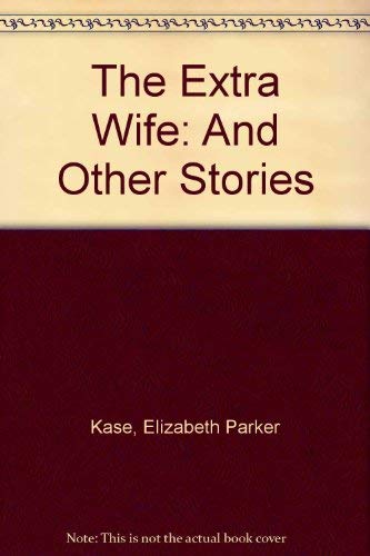 Beispielbild fr The Extra Wife: And Other Stories zum Verkauf von medimops
