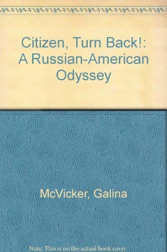 Citizen, Turn Back!: A Russian-American Odyssey