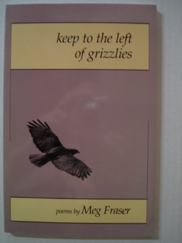 Stock image for Keep to the Left of Grizzlies: Poems for sale by Books From California