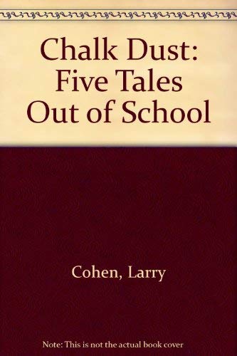 Chalk Dust: Five Tales Out of School (9781564741141) by Cohen, Larry