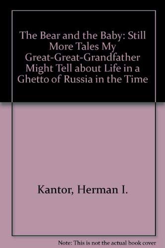 9781564741172: The Bear and the Baby: Still More Tales My Great-Great-Grandfather Might Tell About Life in a Ghetto of Russia in the Time of the Czars