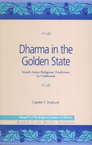 Imagen de archivo de Dharma in the Golden State: South Asian Religious Traditions in California (Religious Contours of California) a la venta por Discover Books