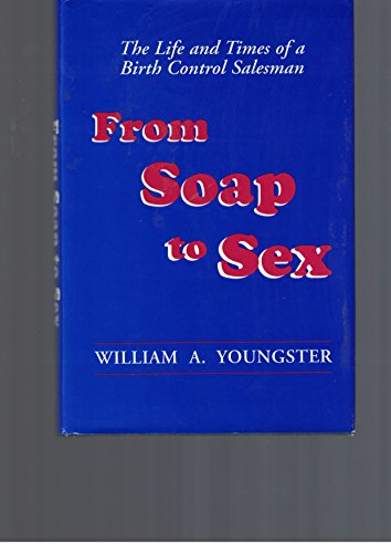 Imagen de archivo de From Soap to Sex: The Life & Times of a Birth Control Salesman a la venta por George Kent, Bookseller