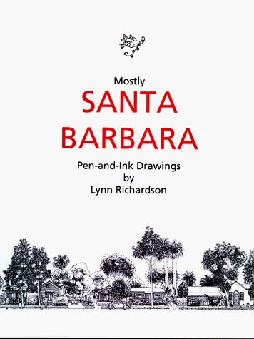 9781564743015: Mostly Santa Barbara: A Collection of Pen-And-Ink Drawings Created in and Around Santa Barbara over a Thirty-Year Time Span from Ventura, Carpinteria, Summerland