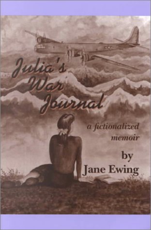 Julia's War Journal: A Fictionalized Memoir.