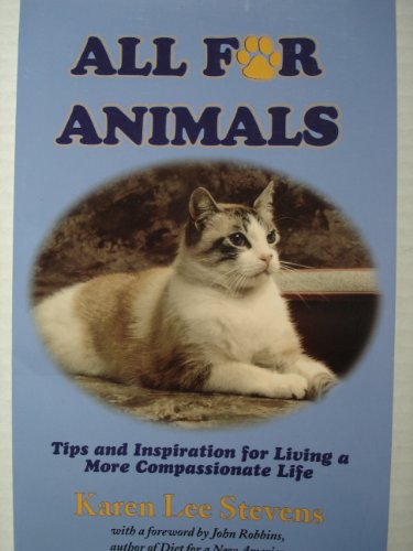 Stock image for All for Animals: Tips and Inspiration for Living a More Compassionate Life for sale by ThriftBooks-Dallas