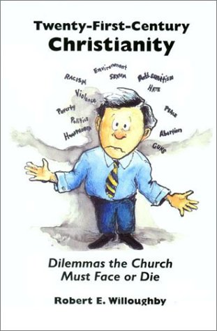 Stock image for Twenty-First Century Christianity: Dilemmas the Church Must Face or Die for sale by Books  Revisited