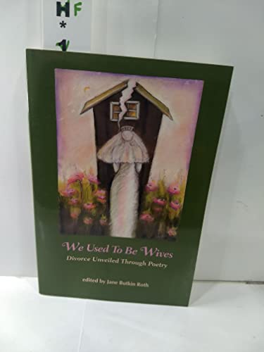 Imagen de archivo de We Used to Be Wives: Divorce Unveiled Through Poetry a la venta por ThriftBooks-Atlanta