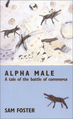 Imagen de archivo de Alpha Male: A Tale of the Battle of Commerce a la venta por BooksRun