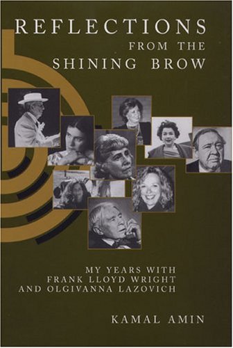 Reflections from the Shining Brow : My Years with Frank Lloyd Wright and Olgivanna Lazovich