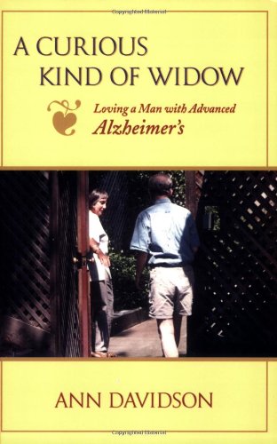 Stock image for A Curious Kind of Widow: Loving a Man with Advanced Alzheimer's for sale by Hafa Adai Books