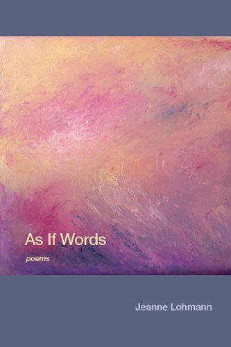 As If Words: Poems (9781564745224) by Lohmann, Jeanne