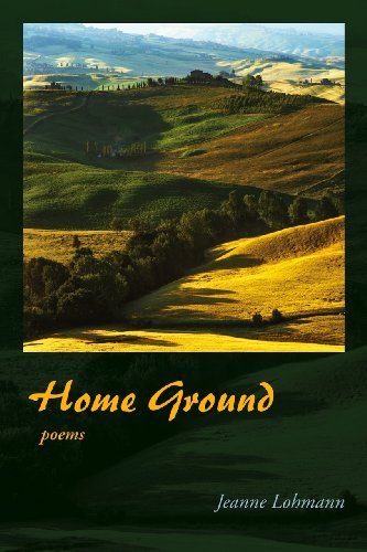 Home Ground: Poems (9781564745521) by Lohmann, Jeanne