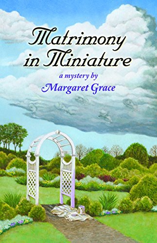 Stock image for Matrimony in Miniature: A Miniature Mystery (Miniature Mysteries) for sale by SecondSale