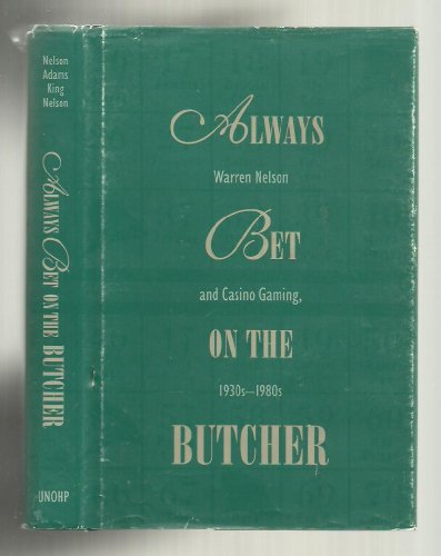 Imagen de archivo de Always Bet on the Butcher: Warren Nelson and Casino Gambling, 1930S-1980s a la venta por Front Cover Books