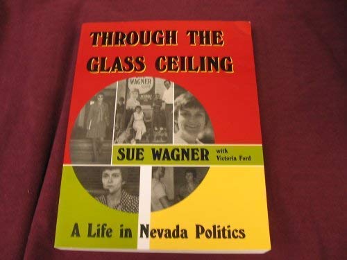 Beispielbild fr Through the Glass Ceiling : A Life in Nevada Politics zum Verkauf von Cronus Books