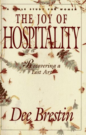 Imagen de archivo de The Joy of Hospitality: Recovering a Lost Art (A Bible Study for Women) a la venta por Wonder Book