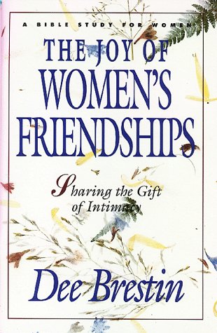 Stock image for The Joy of Women's Friendships: Sharing the Gift of Intimacy (A Bible Study for Women) for sale by SecondSale