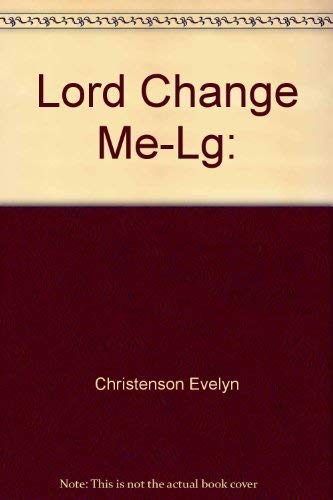 Lord Change Me-Lg: (9781564760555) by Christenson, Evelyn