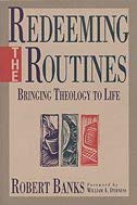 Stock image for Redeeming the Routines: Bringing Theology to Life for sale by ThriftBooks-Dallas