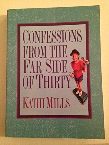 Confessions from the Far Side of Thirty (9781564760951) by Mills, Kathi