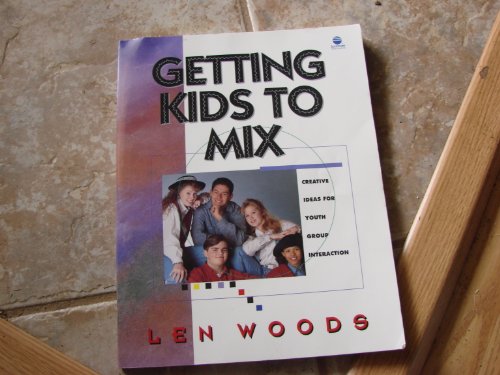 Getting Kids to Mix (9781564761156) by Woods, Len