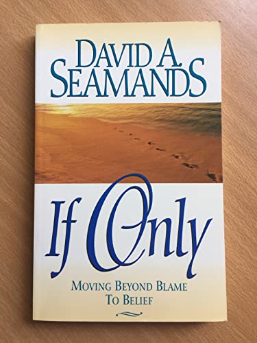 Beispielbild fr If Only: Moving Beyond Blame to Belief zum Verkauf von BooksRun