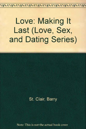 Imagen de archivo de Love: Making It Last (LOVE, SEX, AND DATING SERIES) a la venta por HPB Inc.
