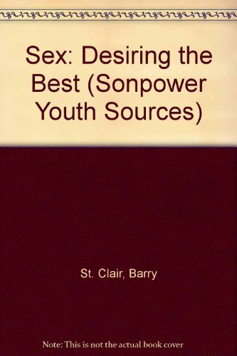 Stock image for Sex: Desiring the Best (SONPOWER YOUTH SOURCES) for sale by HPB-Ruby