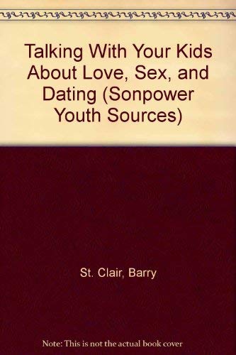 Imagen de archivo de Talking With Your Kids About Love, Sex, and Dating (SonPower Youth Sources) a la venta por SecondSale