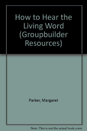 Stock image for How to Hear the Living Word (Groupbuilder Resources) for sale by medimops