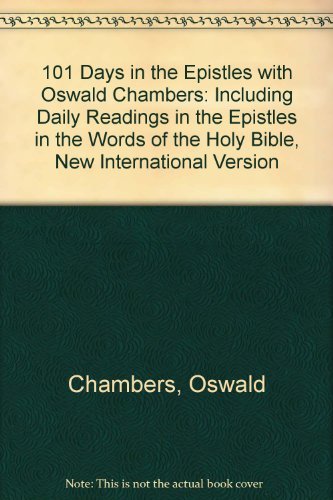 9781564762924: 101 Days in the Epistles with Oswald Chambers: Including Daily Readings in the Epistles in the Words of the Holy Bible, New International Version