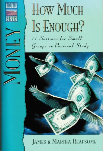 Stock image for How Much is Enough?: 11 Sessions for Small Groups or Personal Study (TruthSeed topic books - money) for sale by WorldofBooks