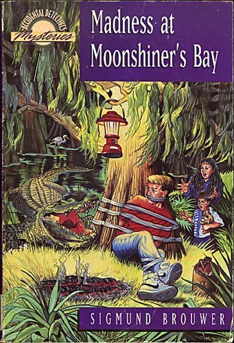 Madness at Moonshiner's Bay (Accidental Detectives, Book 9) (9781564763785) by Brouwer, Sigmund