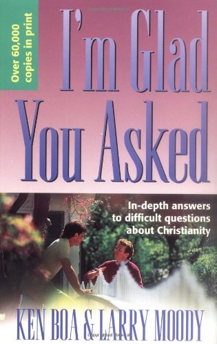 Stock image for I'm Glad You Asked: In-Depth Answers to Difficult Questions about Christianity for sale by SecondSale