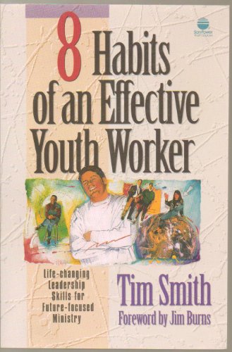 8 Habits of an Effective Youth Worker (9781564764065) by Smith, Tim