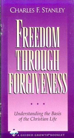 Freedom Through Forgiveness (Guided Growth Series) (9781564764362) by Stanley, Charles