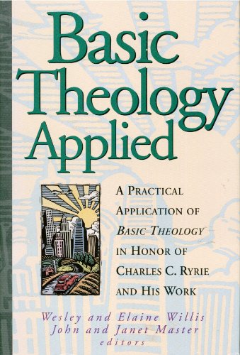 9781564764423: Basic Theology Applied: A Practical Application of Basic Theology in Honour of Charles C. Ryrie and His Work (Bibles/Bible Study S.)