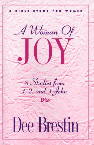 Beispielbild fr A Woman of Joy: 8 Studies from 1, 2, and 3 John (The Dee Brestin Series) zum Verkauf von SecondSale