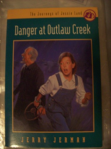 Beispielbild fr Danger at Outlaw Creek (The Journeys of Jessie Land) zum Verkauf von Wonder Book