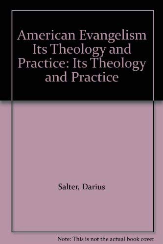 American Evangelism Its Theology and Practice: Its Theology and Practice (9781564764706) by Salter, Darius