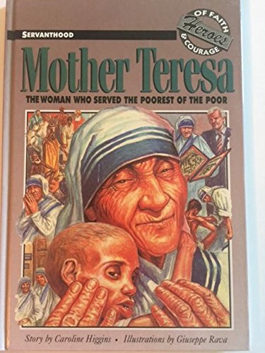 Imagen de archivo de Mother Teresa: The Woman Who Served the Poorest of the Poor 1910- (Heroes of Faith and Courage) a la venta por Hippo Books