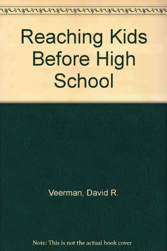 Reaching Kids Before High School (9781564764959) by Veerman, David R.