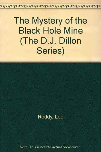 The Mystery of the Black Hole Mine (The D.J. Dillon Series) (9781564765086) by Roddy, Lee