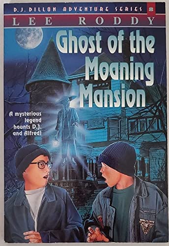 Ghost of the Moaning Mansion (The D.j. Dillon Adventure Series, 8) (9781564765093) by Roddy, Lee
