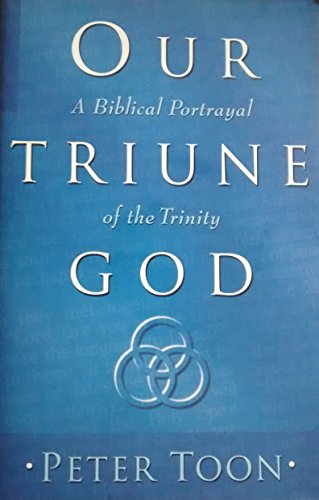 Beispielbild fr Our Triune God: A Biblical Portrayal of the Trinity zum Verkauf von Windows Booksellers