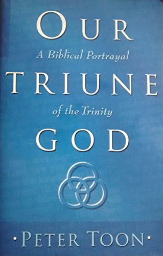 Stock image for Our Triune God: A Biblical Portrayal of the Trinity for sale by Ergodebooks