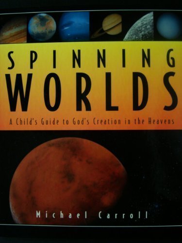 Beispielbild fr Spinning Worlds: A Child's Guide to God's Creation in the Heavens zum Verkauf von Wonder Book