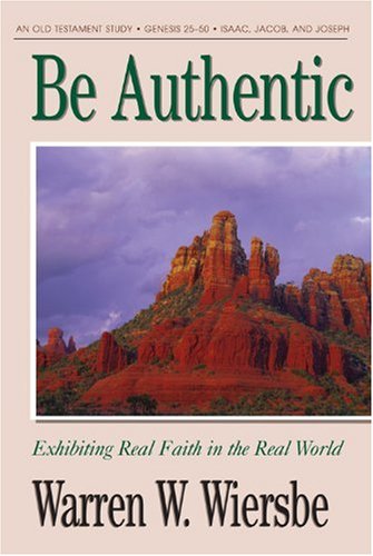 Stock image for Be Authentic (Genesis 25-50): Exhibiting Real Faith in the Real World (The BE Series Commentary) for sale by SecondSale